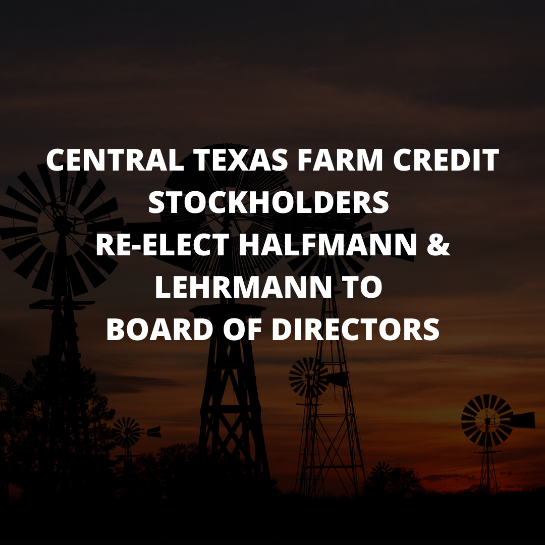 Central Texas Farm Credit Stockholders Re-Elect Halfmann & Lehrmann to Board of Directors